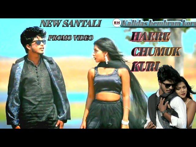 HAERE CHUMUK KURI //NEW SANTALI PROMO // VIDEO SANTALI SONG # KALIDAS HEMBRAM # KORA 