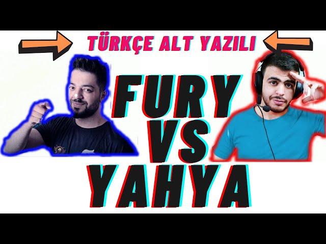 FURY vs YAHYA YJ --- Türkçe Alt Yazılı --- Yayın Dışı Karşılaşma