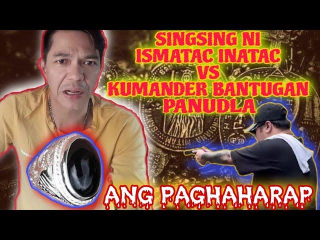 SINGSING VS PANUDLA : KUMANDER BANTUGAN VS ISMATAC INATAC : AGIMAT TESTING : NICK BANAYO : KB : KMJS