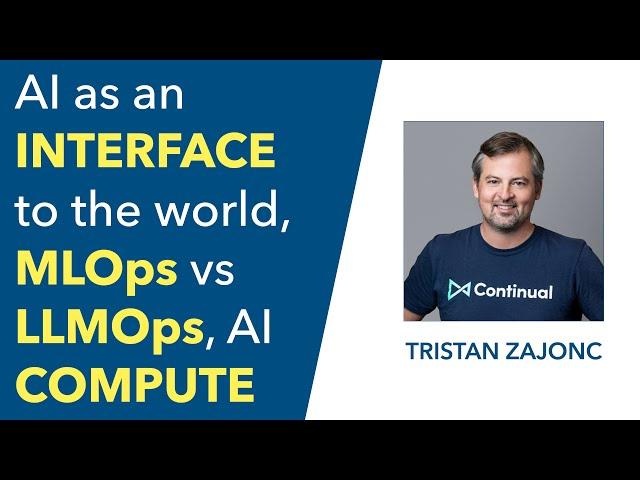 AI as an interface to the world, MLOps vs LLMOps, AI Compute | Tristan Zajonc