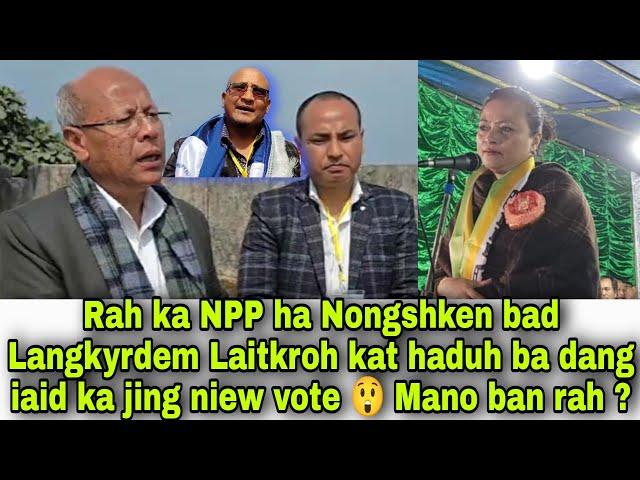 Rah ka NPP ha Nongshken bad Langkyrdem Laitkroh kat haduh ba dang iaid ka jing niew vote 