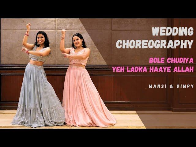 Sangeet Choreography | Bole Chudiyan | Yeh Ladka Hai Allah | K3G | Dimpy & Mansi | Wedding Choreo