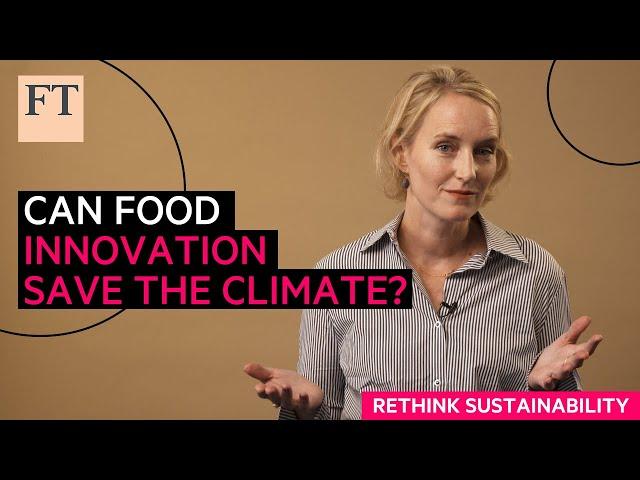 Can we save the world’s climate by investing in food innovation? | Rethink Sustainability