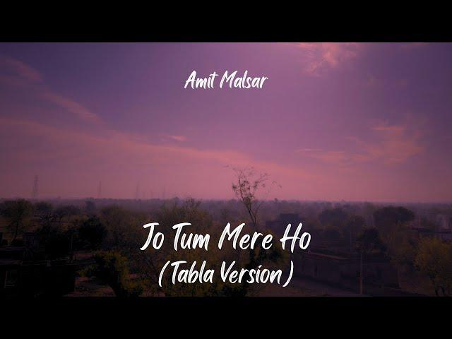 Amit Malsar - Jo Tum Mere Ho (Tabla Version)