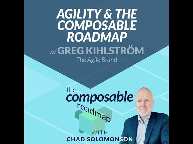 #1: Agility and the Composable Roadmap with Greg Kihlström, The Agile Brand