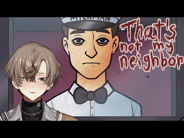 MY NEIGHBOR LOOKS.... DIFFERENT... 【THAT'S NOT MY NEIGHBOR】 【NIJISANJI EN | Alban Knox】