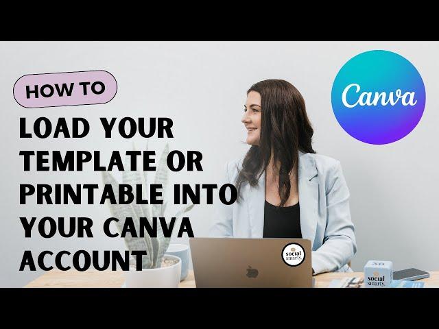 How to Load your Template or Printable into your Canva Account - CANVA TUTORIAL