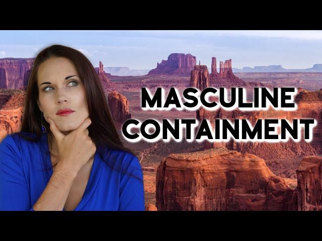 Containment - What a Woman Needs From a Man in a Relationship