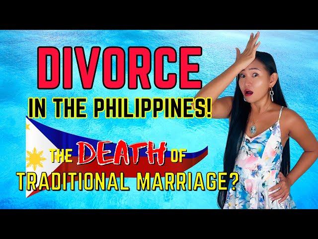 Divorce Comes To The Philippines - The End Of Traditional Marriage?