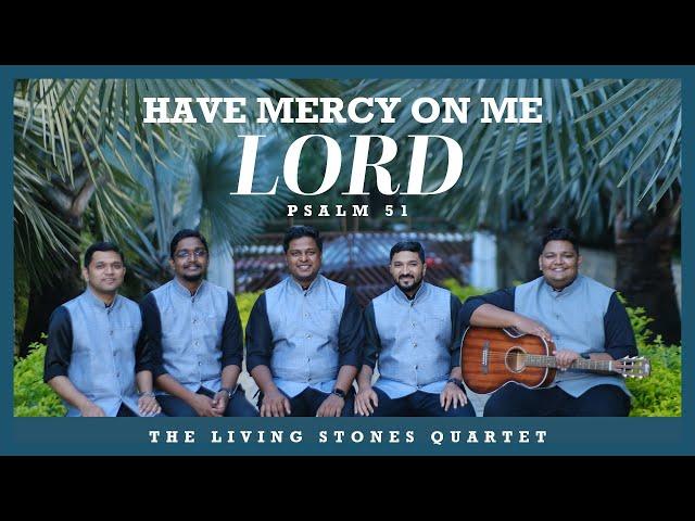 HAVE MERCY ON ME LORD (PSALM 51) | OFFICIAL VIDEO | THE LIVING STONES QUARTET #thelsq