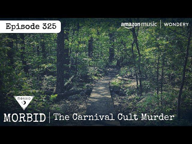 The Carnival Cult Murder | Episode 325 | Morbid: A True Crime Podcast