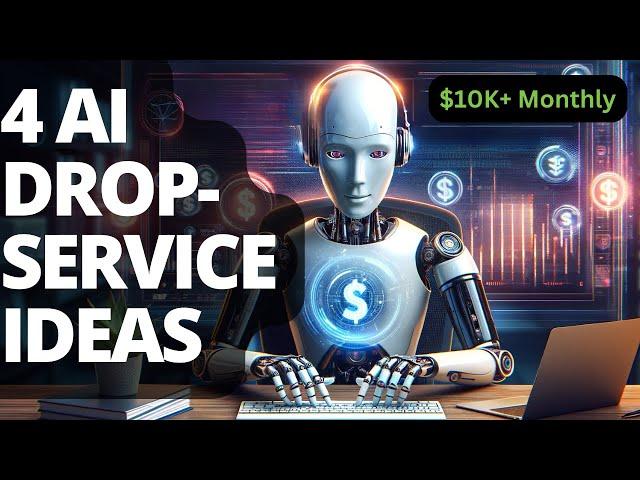 4 AI Drop Servicing Businesses That Can Make You $10K+ Monthly (New AI Methods)