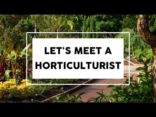 Meet a Horticulturist!