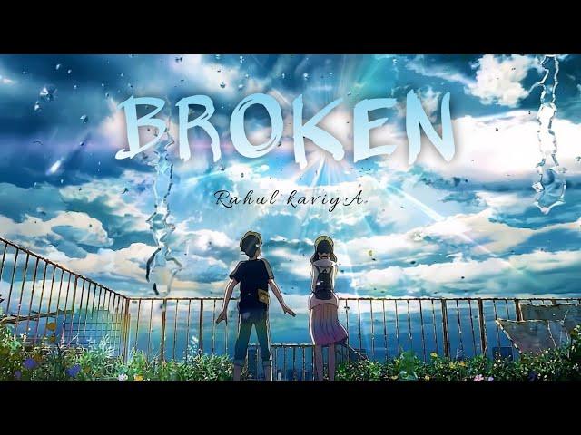 BROKEN : RAHUL KAVIYA (OFFICIALMUSICVIDEO)PROD. HAMRAH BEATS  | NEW PUNJABI SONG 2022 | NEW SAD SONG