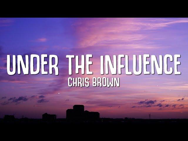 Chris Brown - Under The Influence (Lyrics)