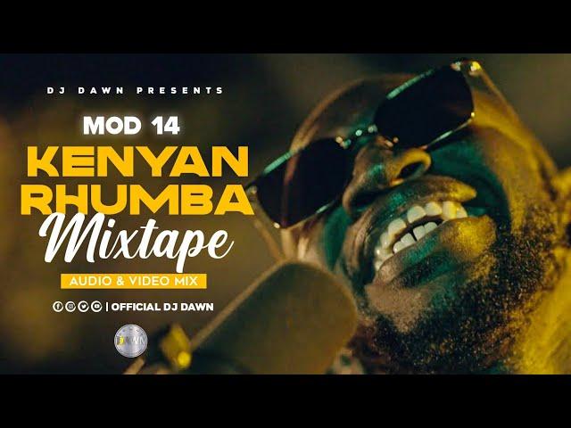 KENYAN RHUMBA MIX - DJ DAWN | MOD 14 | MBWE MBWE | KAI WANGU | RHUMBA JAPANI | NIMENONA | NAKUFA.Mp4