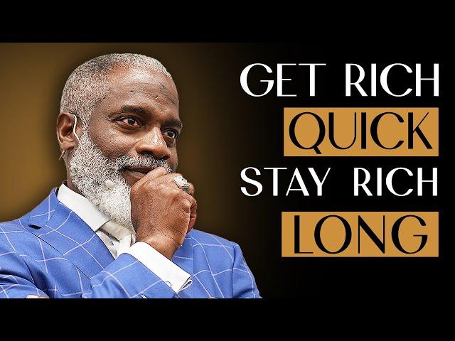 GET RICH FAST AND SLOW, THEN STAY RICH FOR THE REST OF YOUR LIFE