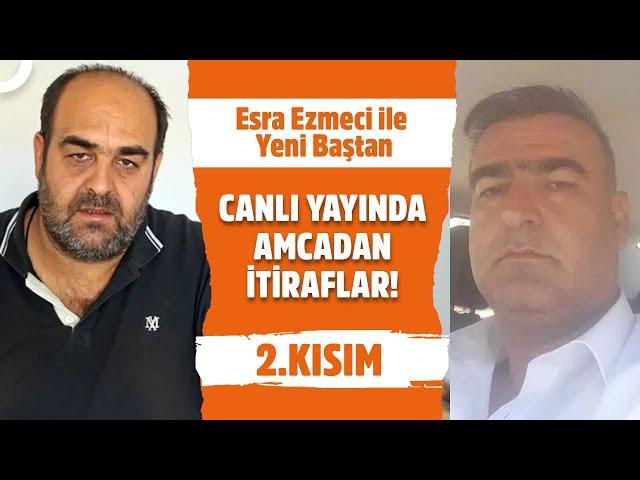 Amca Ali Rıza Güran Canlı Yayında! - Esra Ezmeci ile Yeni Baştan 2. Kısım