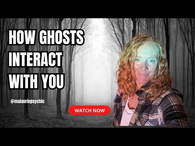 How  Do Ghosts Interact with you?