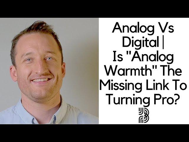 Analog Recordings Vs. Digital | Is "Analog Warmth" The Key To Pro Recordings?