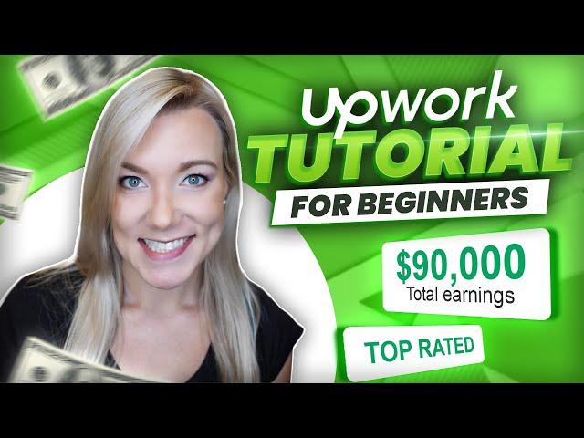 Upwork Tutorial for Beginners in 2023: The COMPLETE Upwork Guide