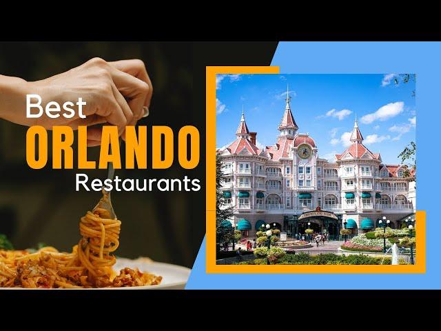 10 Best Restaurants in Orlando 2024 [ Local Picks ]