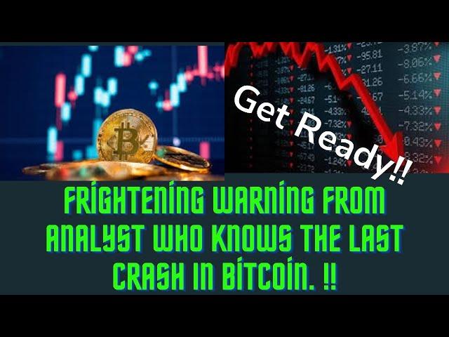 Frightening Warning From The Analyst Who Knows The Last Crash In Bitcoin: Get Ready!