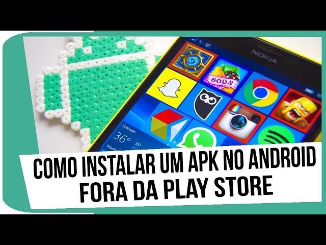 Como instalar um Apk no android - fora da Play Store