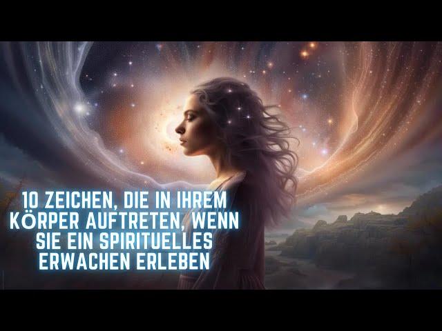 10 Zeichen, die in Ihrem Körper auftreten, wenn Sie ein spirituelles Erwachen erleben