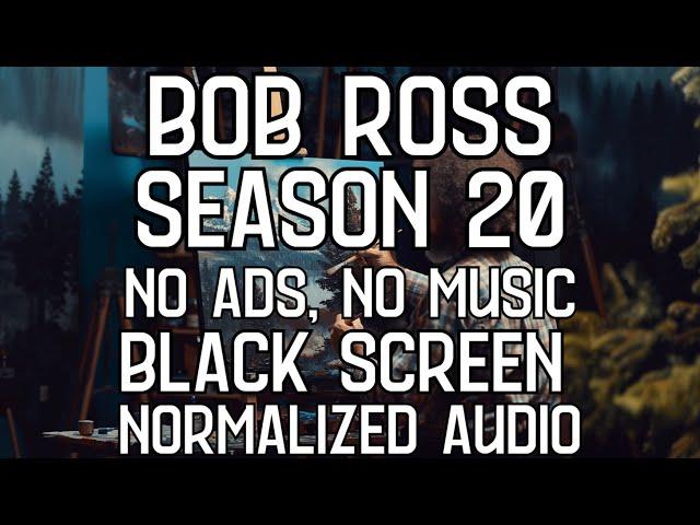 Bob Ross 5 Hour Black Screen Season 20 Full Season Compilation No Music - No Ads - Normalized Audio