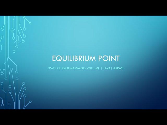 Equilibrium point in an array | Data Structures | Java | Practice programming with me!