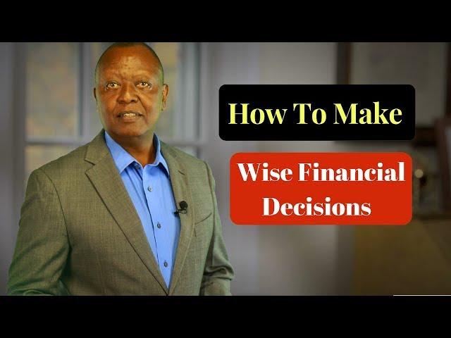 How To Make Financial Decisions - Making wise choices