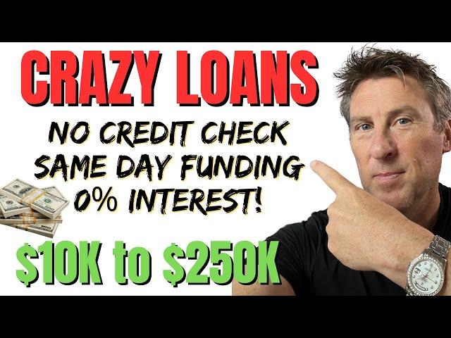 $10,000 to $250K NO CREDIT CHECK LOANS CRAZY! Same day Funding Bad Credit OK 0% Interest