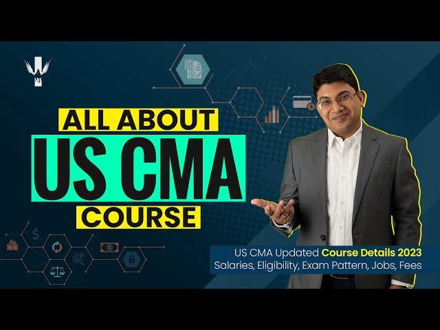 US CMA Updated Course Details 2023 | Eligibility, Exam, Fees, Job and Salaries | Imarticus Learning