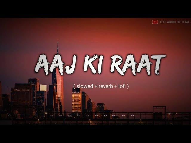 🪷Instagram_Aaj ki Raat ( slowed + reverb )|| Tamannaah Bhatia | Stree 2/ LOFI AUDIO.