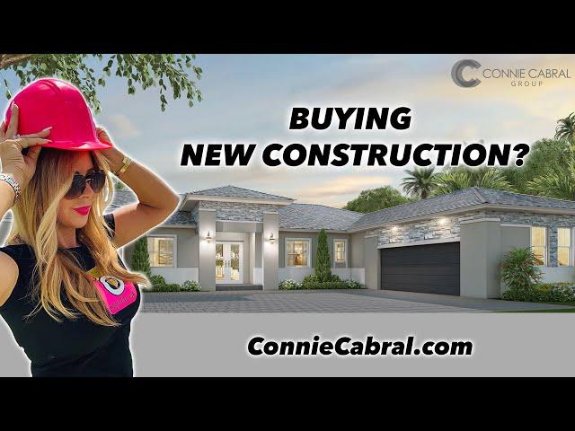 WHAT YOU NEED TO KNOW BEFORE BUYING NEW CONSTRUCTION - CONNIE CABRAL GROUP