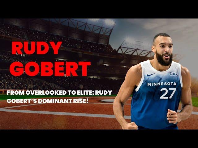 Rudy Gobert The Stifle Tower Rise to NBA Stardom Short Motivational Real Life Stories