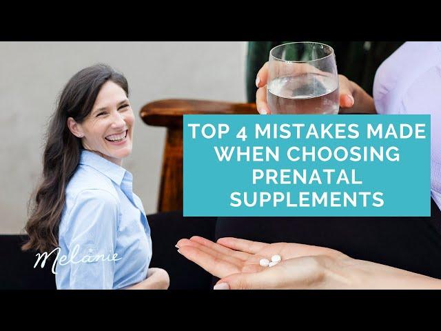 Top 4 mistakes made when choosing Prenatal Supplements