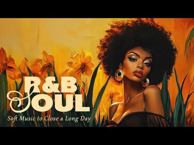 Soul-RnB Playlist - Relaxing Soul For the End of a Long Day