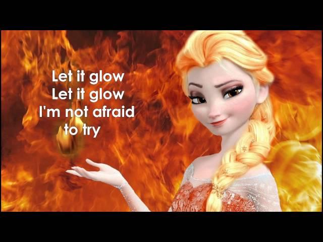 Let it Glow Fire!Elsa (Frozen Let it Go parody)