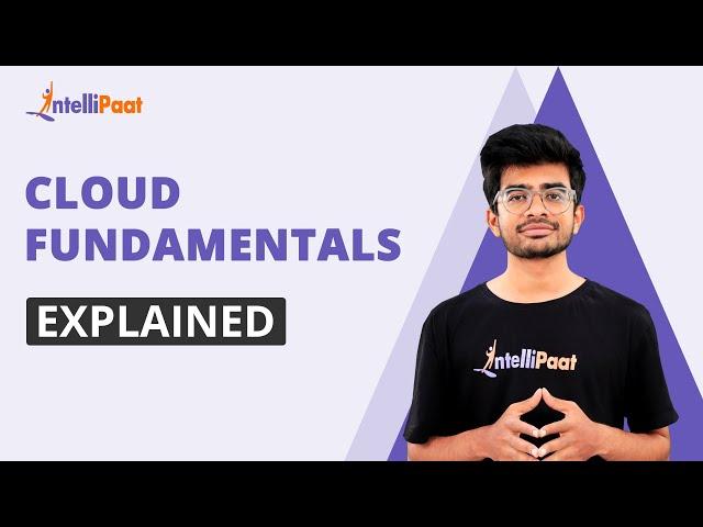 Cloud Fundamentals Explained | Cloud Computing Basics | Cloud Computing Career | Intellipaat