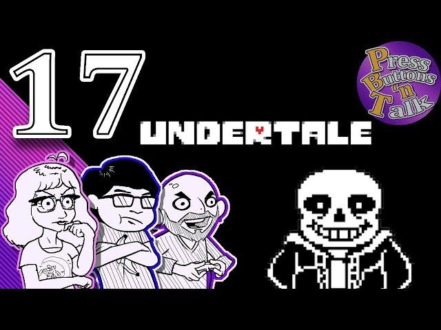 Undertale, Ep. 17: Savor Those Gamers - Press Buttons 'n Talk