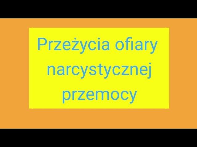 Przeżycia ofiar osoby narcystycznej, cz. 1 (Świat Ducha)