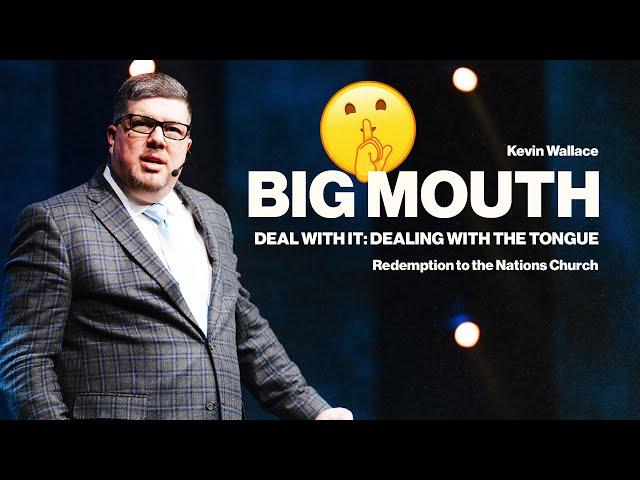 Big Mouth | Deal with It: Dealing With The Tongue | Kevin Wallace