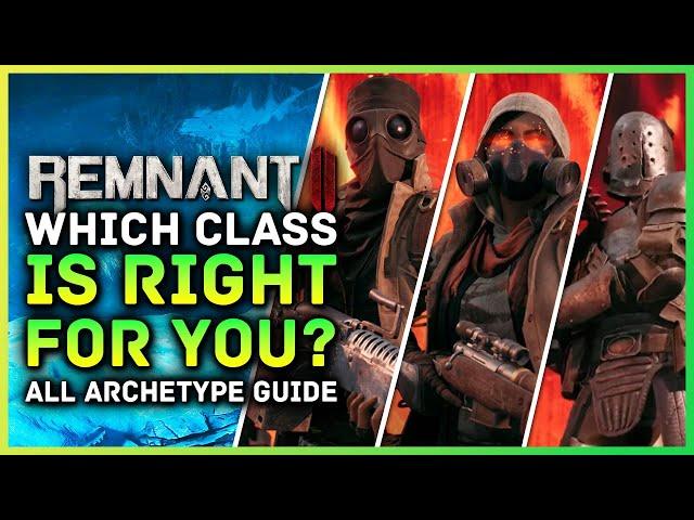 Remnant 2 - Which Class Is Right For You? All Archetype Starting Classes  Gameplay Guide