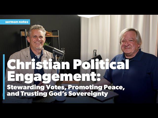 Christian Political Engagement: Stewarding Votes, Promoting Peace, and Trusting God's Sovereignty