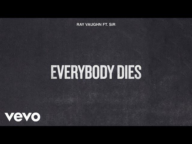 Ray Vaughn - Everybody Dies (Audio) ft. SiR