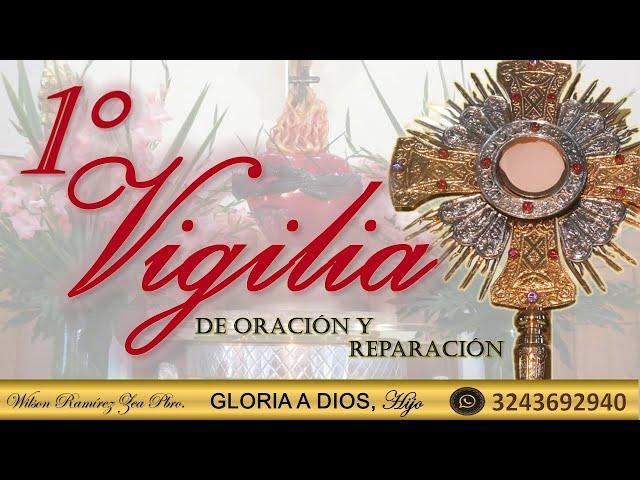 1a. VIGILIA DE ORACIÓN Y REPARACIÓN AL SAGRADO CORAZÓN DE JESÚS