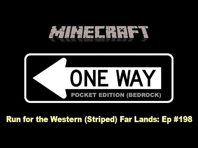 Minecraft Pocket Edition (Bedrock) One Way #198: Run for the Western (Striped) Far Lands