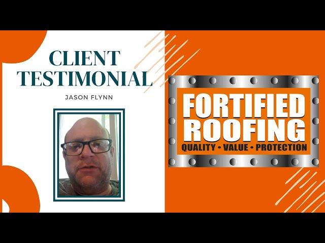 Fortified Roofing Testimonial - Jason Flynn